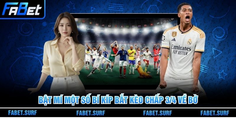 Bật mí một số bí kíp bắt kèo chấp 3/4 về bờ