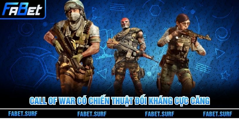Call of War có chiến thuật đối kháng cực căng