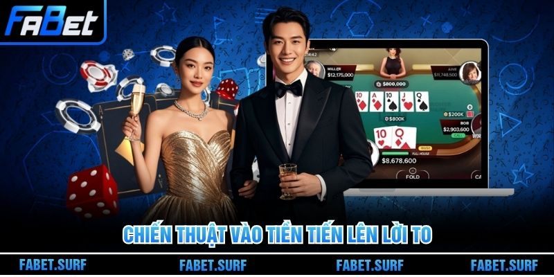 Chiến thuật vào tiền Tiến lên lời to