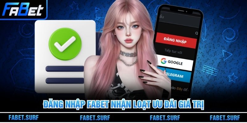 Đăng nhập Fabet nhận loạt ưu đãi giá trị