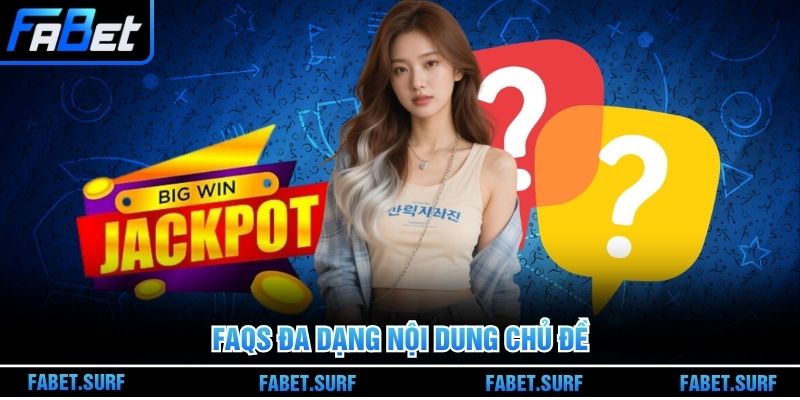 FAQs đa dạng nội dung chủ đề