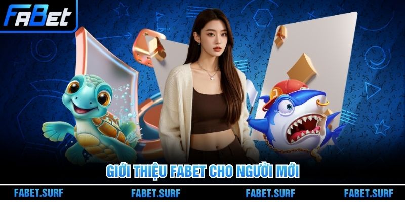 Giới thiệu Fabet cho người mới