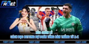 Kèo Chẵn Lẻ - Cách Đọc Betting Dự Đoán Tổng Bàn Thắng Từ A-Z