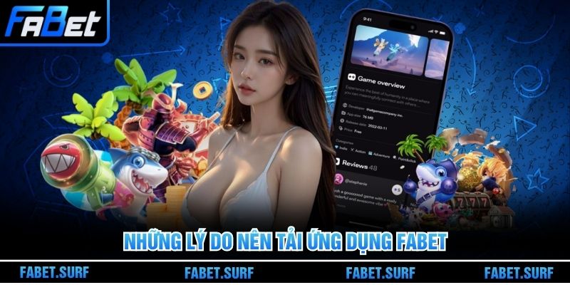 Những lý do nên tải ứng dụng Fabet