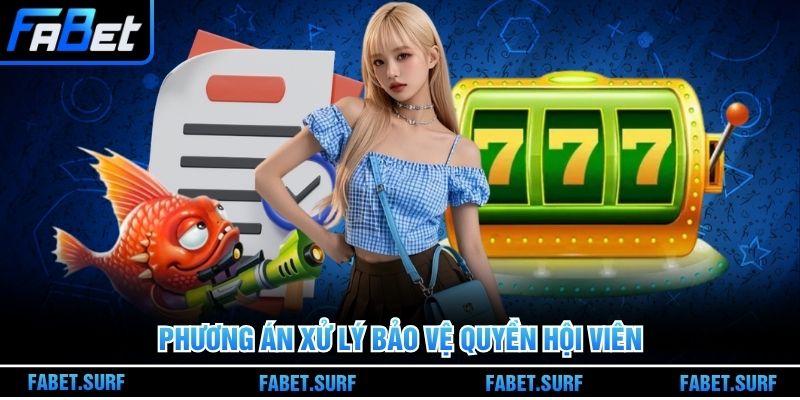 Phương án xử lý bảo vệ quyền hội viên