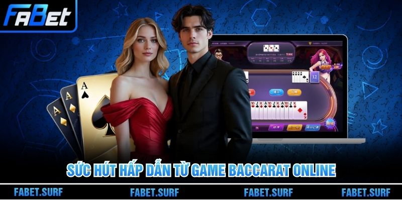 Sức hút hấp dẫn từ game Baccarat online