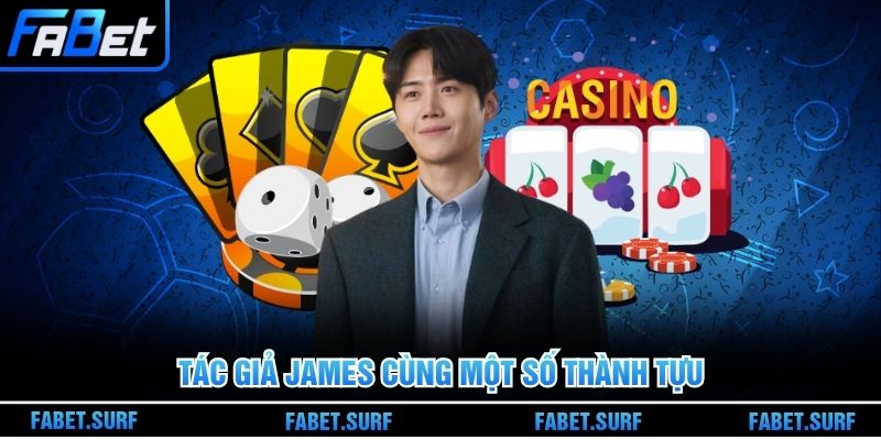 Tác giả James cùng một số thành tựu