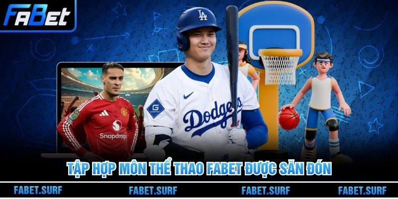 Tập hợp môn thể thao Fabet được săn đón