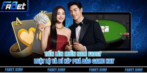 Tiến Lên Miền Nam Fabet - Luật Lệ Và Bí Kíp Phá Đảo Game Hay