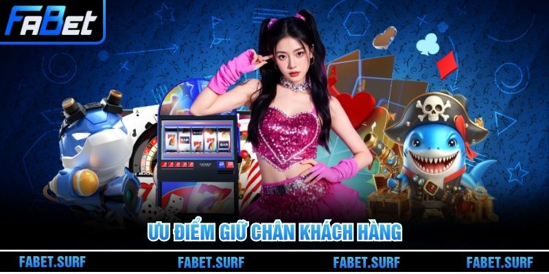 Ưu điểm giữ chân khách hàng