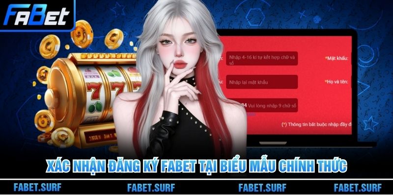 Xác nhận đăng ký Fabet tại biểu mẫu chính thức